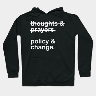 Thoughts And Prayers Policy And Change Hoodie